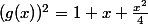 (g(x))^2 = 1 + x + \frac{x^2}{4}